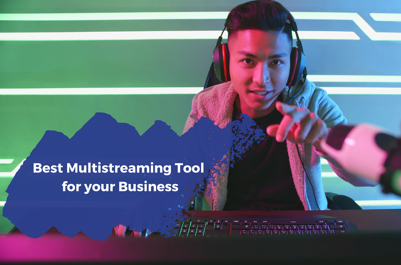 Selecting The Best Multistreaming Tool For Your Business